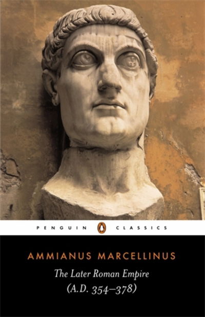 Cover for Ammianus Marcellinus · The Later Roman Empire: (a.D. 354-378) (Paperback Book) (1986)