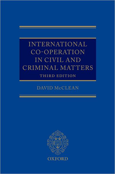 Cover for McClean, David (Professor of Law and Dean of the Faculty of Law, University of Sheffield) · International Co-operation in Civil and Criminal Matters (Hardcover Book) [3 Revised edition] (2012)