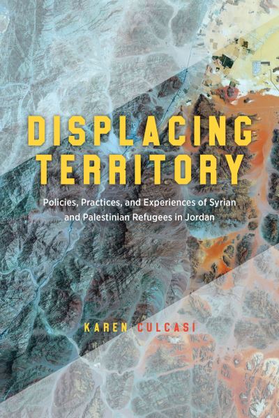 Cover for Karen Culcasi · Displacing Territory: Syrian and Palestinian Refugees in Jordan (Paperback Book) (2023)