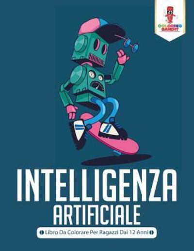 Cover for Coloring Bandit · Intelligenza Artificiale Libro Da Colorare Per Ragazzi Dai 12 Anni (Paperback Book) (2017)