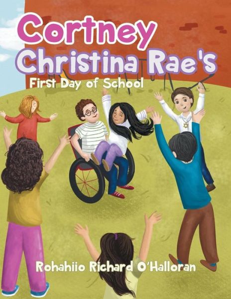 Cover for Rohahiio Richard Ohalloran · Cortney Christina Rae's First Day of School (Paperback Book) (2019)