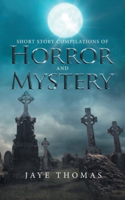 Cover for Jaye Thomas · Short Story Compilations of Horror and Mystery (Buch) (2022)