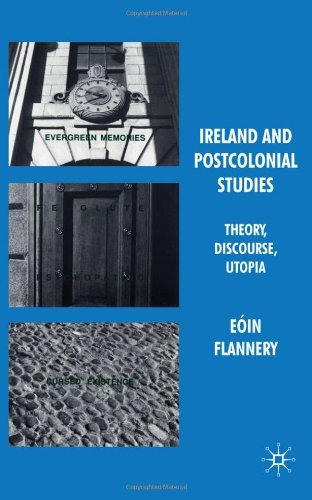 Cover for Eoin Flannery · Ireland and Postcolonial Studies: Theory, Discourse, Utopia (Innbunden bok) (2009)