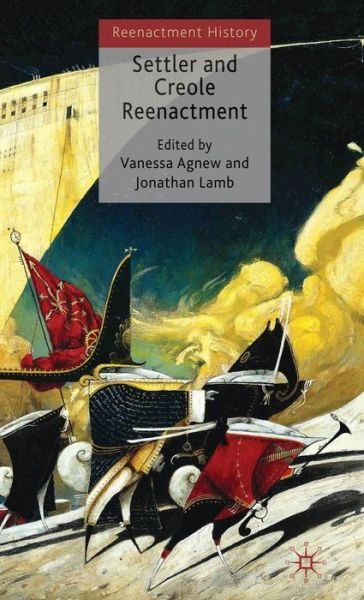 Cover for Jonathan Lamb · Settler and Creole Reenactment - Re-Enactment History (Hardcover Book) (2009)