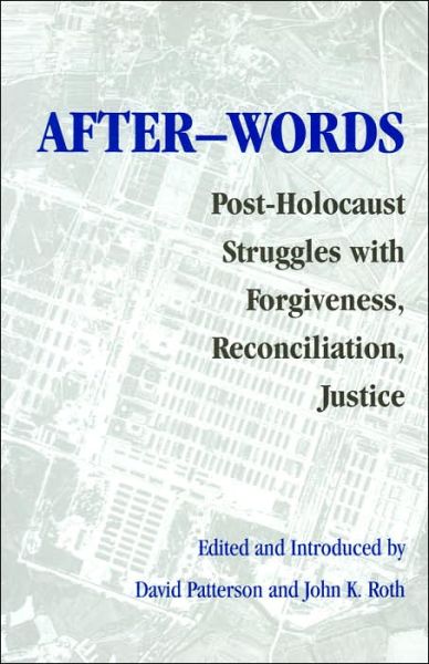 After-words: Post-Holocaust Struggles with Forgiveness, Reconciliation, Justice - After-words - David Patterson - Książki - University of Washington Press - 9780295984063 - 2005