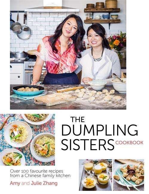 Cover for The Dumpling Sisters · The Dumpling Sisters Cookbook: Over 100 Favourite Recipes From A Chinese Family Kitchen (Gebundenes Buch) (2015)