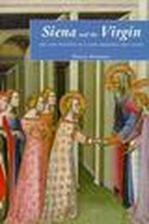 Cover for Diana Norman · Siena and the Virgin: Art and Politics in a Late Medieval City State (Gebundenes Buch) (1999)