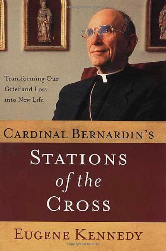 Cover for Eugene Kennedy · Cardinal Bernardin's Stations of the Cross: Transforming Our Grief and Loss into a New Life (Paperback Bog) (2004)