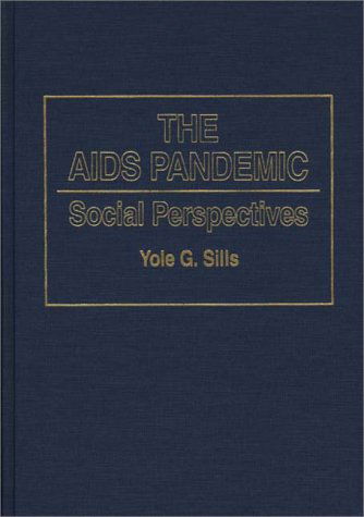 Cover for Yole G. Sills · The AIDS Pandemic: Social Perspectives (Hardcover Book) (1993)