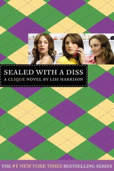 Sealed with a Diss: A Clique Novel - Clique - Lisi Harrison - Livros - Little, Brown & Company - 9780316115063 - 1 de julho de 2007
