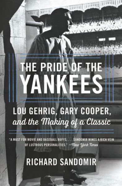 Cover for Richard Sandomir · The Pride of the Yankees: Lou Gehrig, Gary Cooper, and the Making of a Classic (Paperback Book) (2018)
