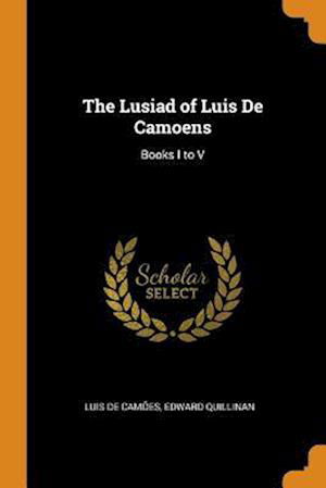 Cover for Luis De Camoes · The Lusiad of Luis de Camoens (Pocketbok) (2018)