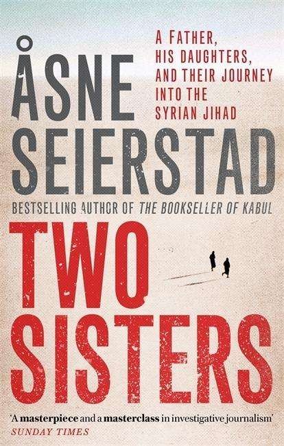 Cover for X Asne Seierstad · Two Sisters: The international bestseller by the author of The Bookseller of Kabul (Paperback Book) (2019)