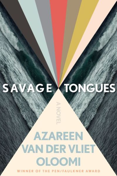 Cover for Azareen Van der Vliet Oloomi · Savage Tongues: A Novel (Hardcover Book) (2021)