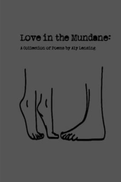Cover for Aly Lensing · Love In The Mundane: A Collection of Poems (Paperback Book) (2019)