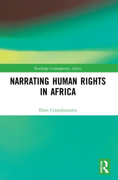 Cover for Coundouriotis, Eleni (University of Connecticut, USA.) · Narrating Human Rights in Africa - Routledge Contemporary Africa (Paperback Book) (2023)