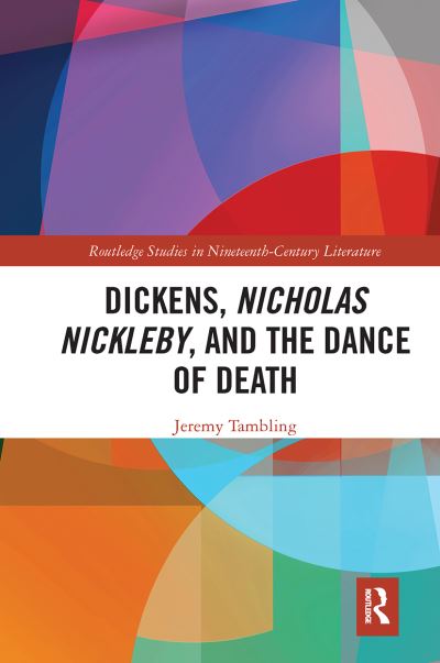 Cover for Jeremy Tambling · Dickens, Nicholas Nickleby, and the Dance of Death - Routledge Studies in Nineteenth Century Literature (Paperback Book) (2020)