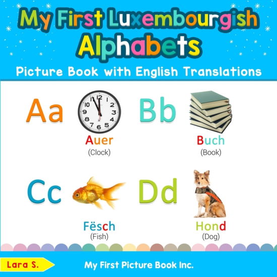 Cover for Lara S · My First Luxembourgish Alphabets Picture Book with English Translations (Book) (2019)