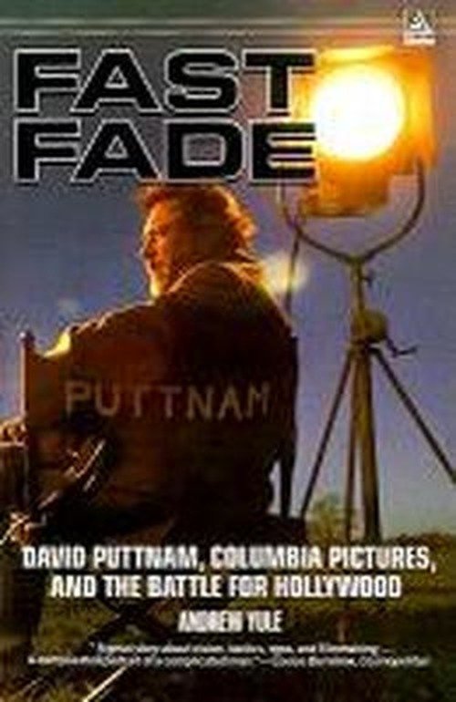 Cover for Andrew Yule · Fast Fade: David Puttnam, Columbia Pictures, and the Battle for Hollywood (Paperback Book) (1989)