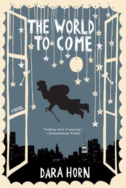 The World to Come: A Novel - Dara Horn - Books - WW Norton & Co - 9780393329063 - October 17, 2006