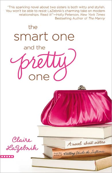 Cover for Claire LaZebnik · The Smart One And The Pretty One (Paperback Book) (2009)