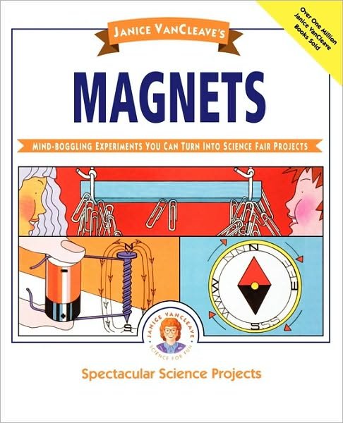 Cover for Janice VanCleave · Janice VanCleave's Magnets: Mind-boggling Experiments You Can Turn Into Science Fair Projects - Spectacular Science Project (Paperback Book) (1993)