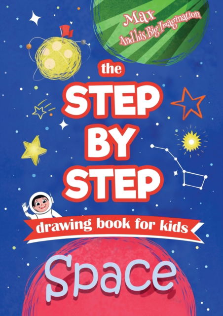 Cover for Chrissy Metge · The Step by Step drawing book for kids - Space (Paperback Book) (2019)