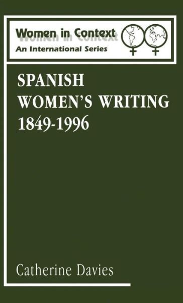 Cover for Catherine Davies · Spanish Women's Writing, 1849-1990 - Women in Context: Women's Writing 1850-1990 S. (Gebundenes Buch) (2000)