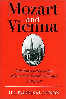 Cover for H. C. Robbins Landon · Mozart and Vienna: Including selections from Johann Pezzl's 'Sketch of Vienna' 1786-90 (Hardcover Book) (1991)