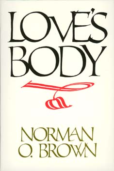 Cover for Norman O. Brown · Love's Body, Reissue of 1966 edition (Paperback Book) (1990)