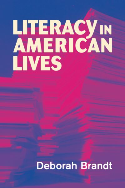 Cover for Brandt, Deborah (University of Wisconsin, Madison) · Literacy in American Lives (Paperback Book) (2001)