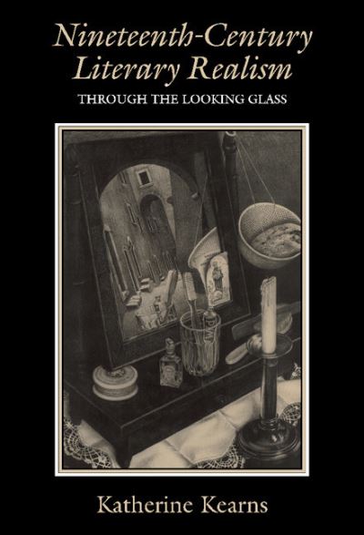 Cover for Kearns, Katherine (Yale University, Connecticut) · Nineteenth-Century Literary Realism: Through the Looking Glass (Innbunden bok) (1996)