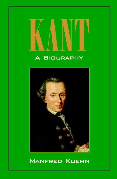 Cover for Kuehn, Manfred (Philipps-Universitat Marburg, Germany) · Kant: A Biography (Taschenbuch) (2002)