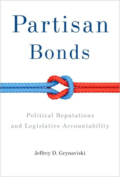 Cover for Grynaviski, Jeffrey D. (University of Chicago) · Partisan Bonds: Political Reputations and Legislative Accountability - Political Economy of Institutions and Decisions (Hardcover Book) (2010)