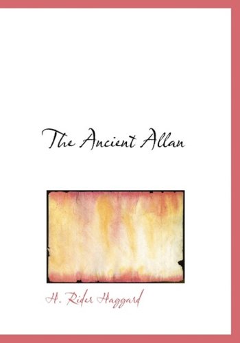 Cover for H. Rider Haggard · The Ancient Allan (Hardcover Book) [Large Print, Large Type edition] (2008)