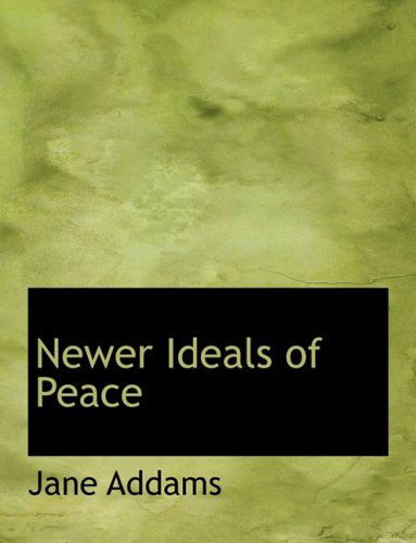 Cover for Jane Addams · Newer Ideals of Peace (Gebundenes Buch) [Large Print, Lrg edition] (2008)