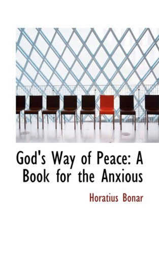 God's Way of Peace: a Book for the Anxious - Horatius Bonar - Books - BiblioLife - 9780554869063 - August 14, 2008