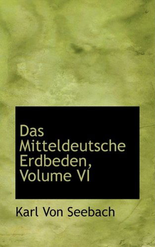 Cover for Karl Von Seebach · Das Mitteldeutsche Erdbeden, Volume Vi (Gebundenes Buch) [German edition] (2008)