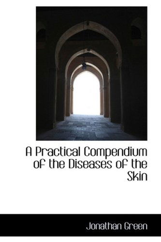 Cover for Jonathan Green · A Practical Compendium of the Diseases of the Skin (Paperback Book) (2008)