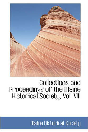 Cover for Maine Historical Society · Collections and Proceedings of the Maine Historical Society, Vol. Viii (Paperback Book) (2008)