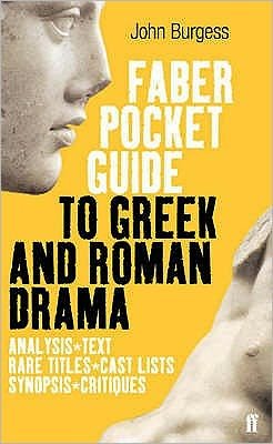 Cover for John Burgess · The Faber Pocket Guide to Greek and Roman Drama (Paperback Book) [Main edition] (2005)