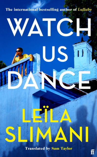 Cover for Leila Slimani · Watch Us Dance: The vibrant new novel from the bestselling author of Lullaby (Inbunden Bok) [Main edition] (2023)