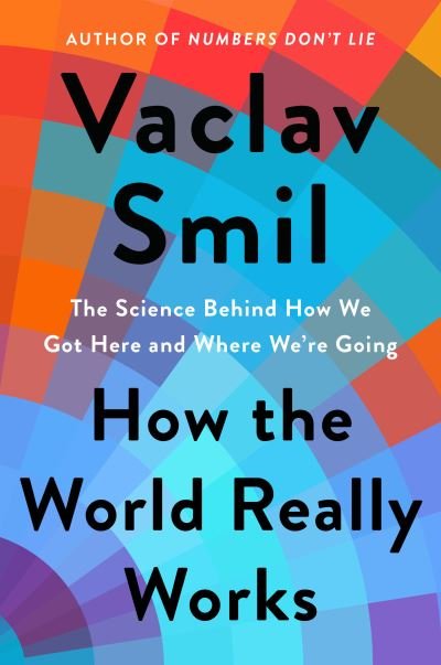 Cover for Vaclav Smil · How the World Really Works (Hardcover Book) (2022)