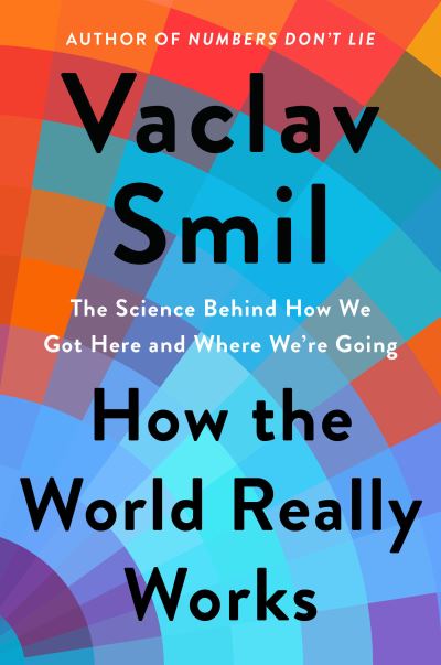 Cover for Vaclav Smil · How the World Really Works (Hardcover Book) (2022)