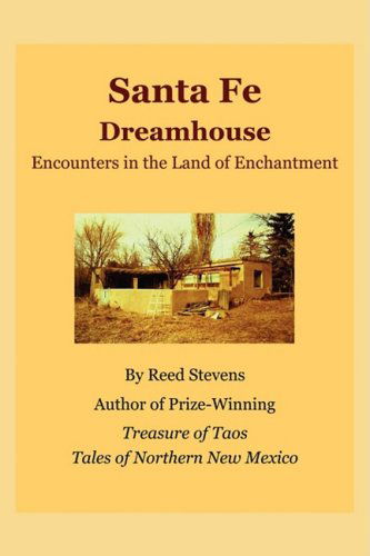 Cover for Reed Stevens · Santa Fe Dreamhouse: Encounters in the Land of Enchantment (Paperback Book) (2008)