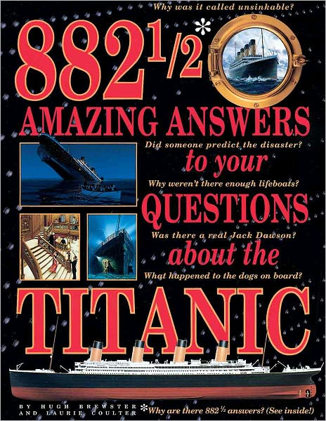 Cover for Hugh Brewster · 882 1/2 Amazing Answers to Your Questions About the Titanic (Hardcover Book) [Turtleback School &amp; Library Binding edition] (2012)