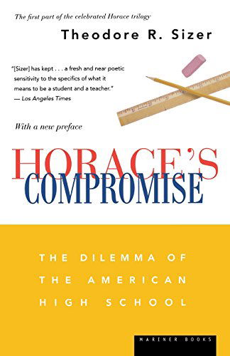 Cover for Theodore R. Sizer · Horace's Compromise: the Dilemma of the American High School (Paperback Book) (2004)