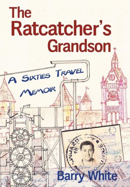 Cover for Barry White · The Rat Catcher's Grandson : A Sixties Travel Memoir (Paperback Bog) (2019)