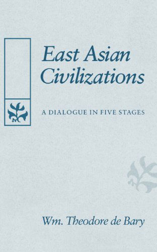 Cover for Wm. Theodore De Bary · East Asian Civilizations: A Dialogue in Five Stages - The Edwin O. Reischauer Lectures (Taschenbuch) [New edition] (1991)