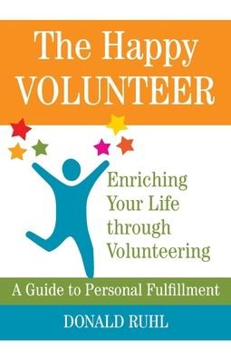The Happy Volunteer - Tbd - Livros - Don & Ellen Ruhl - 9780692031063 - 1 de setembro de 2021